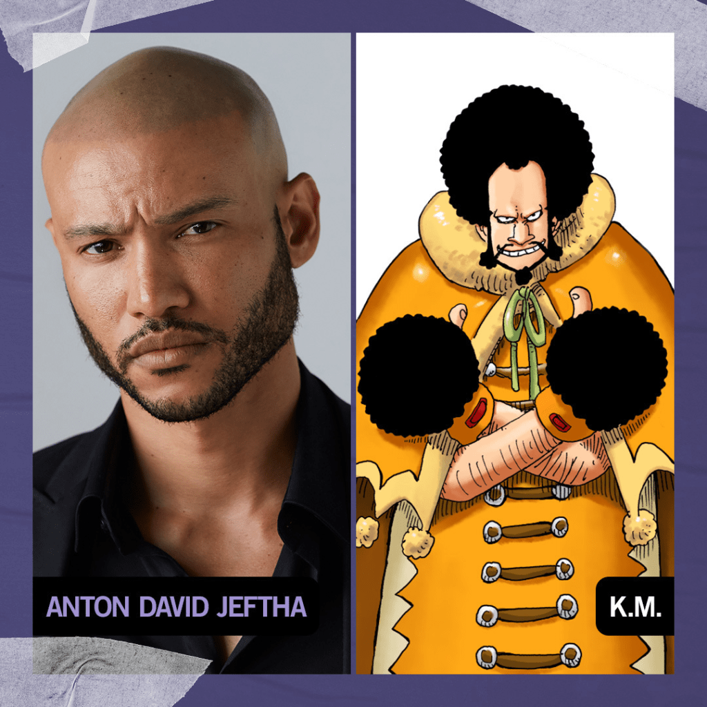One Piece Live-Action cast
Anton David jeftha as K.M